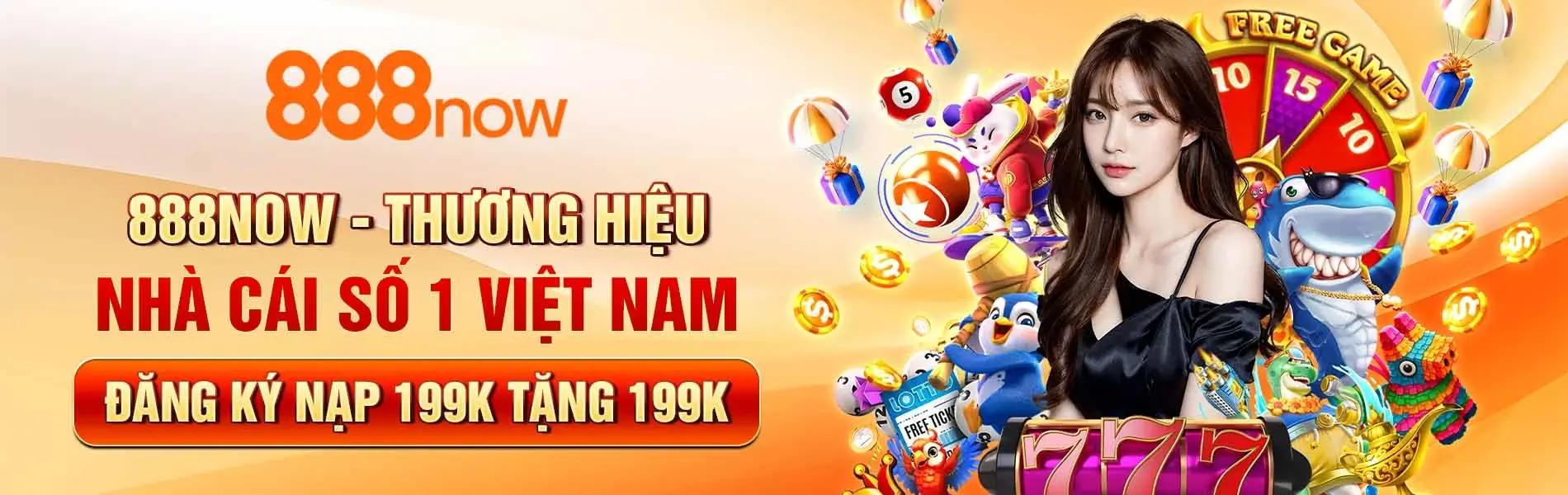 Nhà cái 888now13 Hội viên đăng ký mới nạp 199k tặng 199k